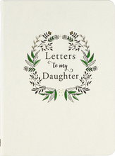 Load image into Gallery viewer, Letters to my Daughter