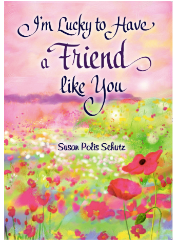 I'm Lucky to Have a Friend like You Hardcover gift book-By Susan Polis Schutz