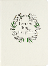 Load image into Gallery viewer, Letters to my Daughter
